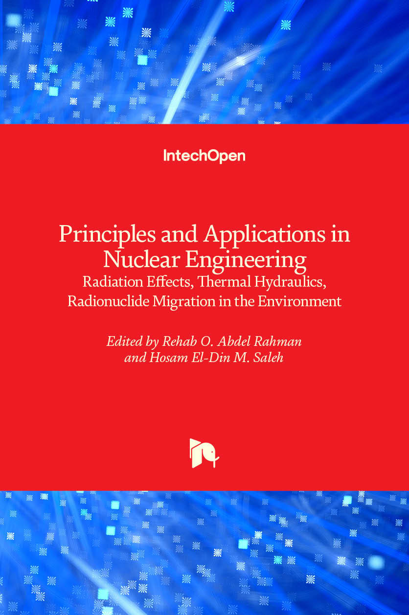 Principles and Applications in Nuclear Engineering - Radiation Effects, Thermal Hydraulics, Radionuclide Migration in the Environment